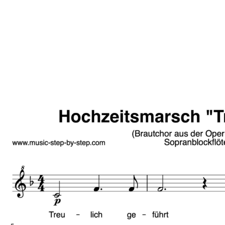 Hochzeitsmarsch “Treulich geführt” für Sopranblockflöte solo | inkl. Aufnahme und Text by music-step-by-step