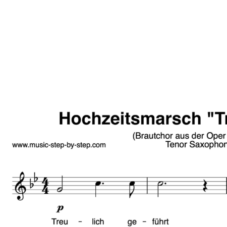 Hochzeitsmarsch “Treulich geführt” für Tenorsaxophon solo | inkl. Aufnahme und Text by music-step-by-step
