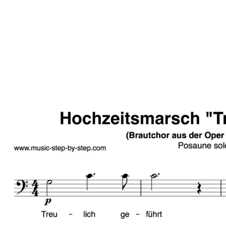 Hochzeitsmarsch “Treulich geführt” für Posaune solo | inkl. Aufnahme und Text by music-step-by-step