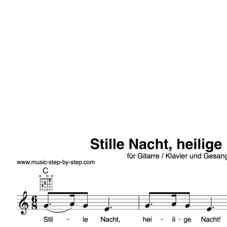 “Stille Nacht, heilige Nacht” Begleitakkorde für Gitarre / Klavier und Gesang (Leadsheet) | inkl. Melodie und Text by music-step-by-step