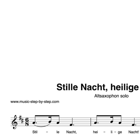 “Stille Nacht, heilige Nacht” für Altsaxophon solo | inkl. Aufnahme und Text by music-step-by-step