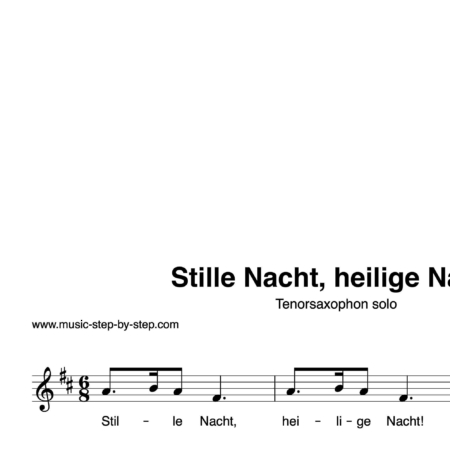 “Stille Nacht, heilige Nacht” für Tenorsaxophon solo | inkl. Aufnahme und Text by music-step-by-step