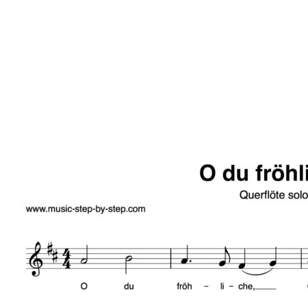 “O du fröhliche” für Querflöte solo | inkl. Aufnahme und Text by music-step-by-step