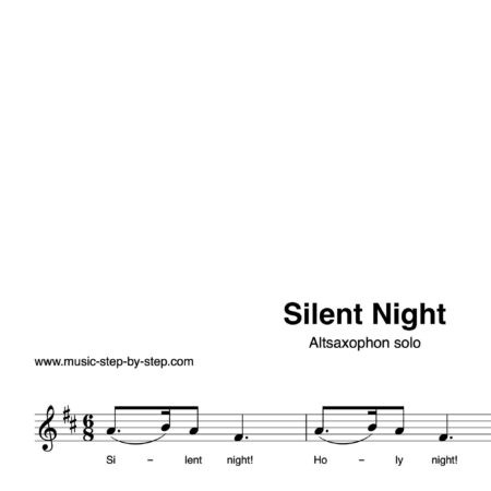 “Silent Night!” für Altsaxophon solo | inkl. Aufnahme und Text by music-step-by-step