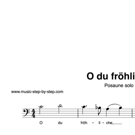 “O du fröhliche” für Posaune solo | inkl. Aufnahme und Text by music-step-by-step