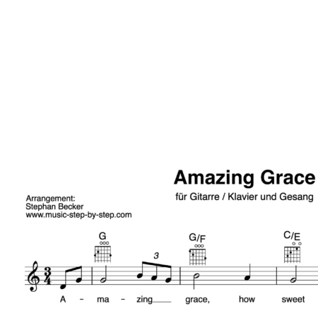 “Amazing Grace” Begleitakkorde für Gitarre / Klavier und Gesang (Leadsheet) | inkl. Melodie und Text by music-step-by-step