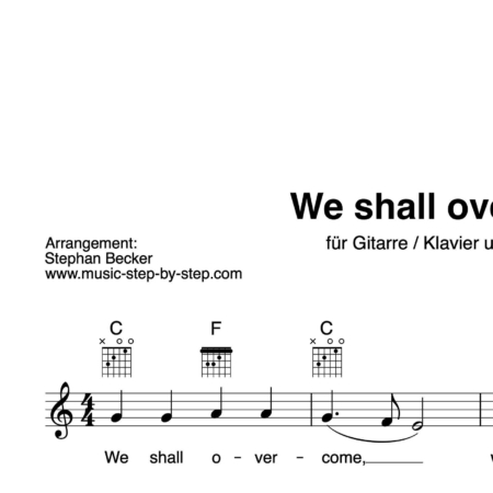 “We shall overcome” Begleitakkorde für Gitarre / Klavier und Gesang (Leadsheet) | inkl. Melodie und Text by music-step-by-step