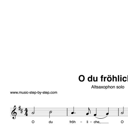 “O du fröhliche” für Altsaxophon solo | inkl. Aufnahme und Text music-step-by-step