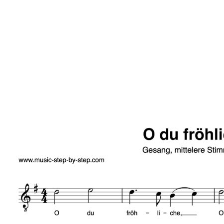 “O du fröhliche” für Gesang, mittlere Stimme solo | inkl. Aufnahme und Text music-step-by-step